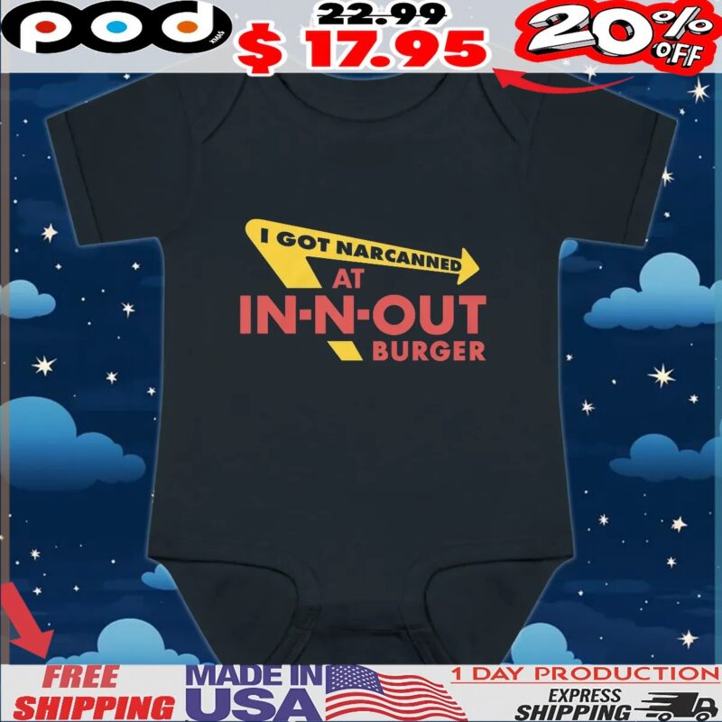 I Got Narcanned At Burger Restaurant T Shirt