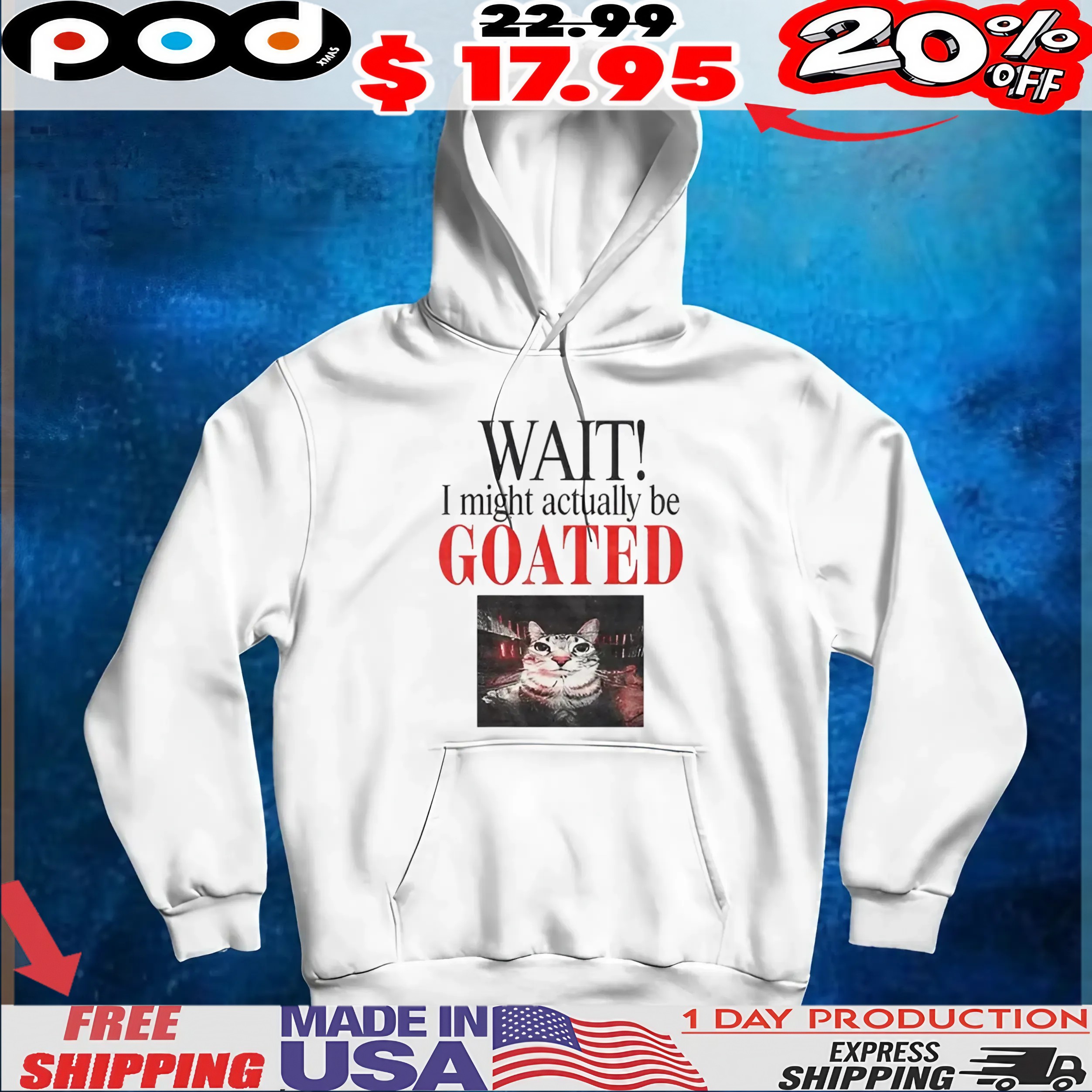 Wait I Might Actually Be Goated Funny Cat Meme T Shirt