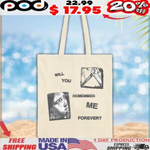 Will You Remember Me Forever T Shirt