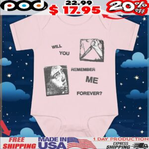Will You Remember Me Forever T Shirt