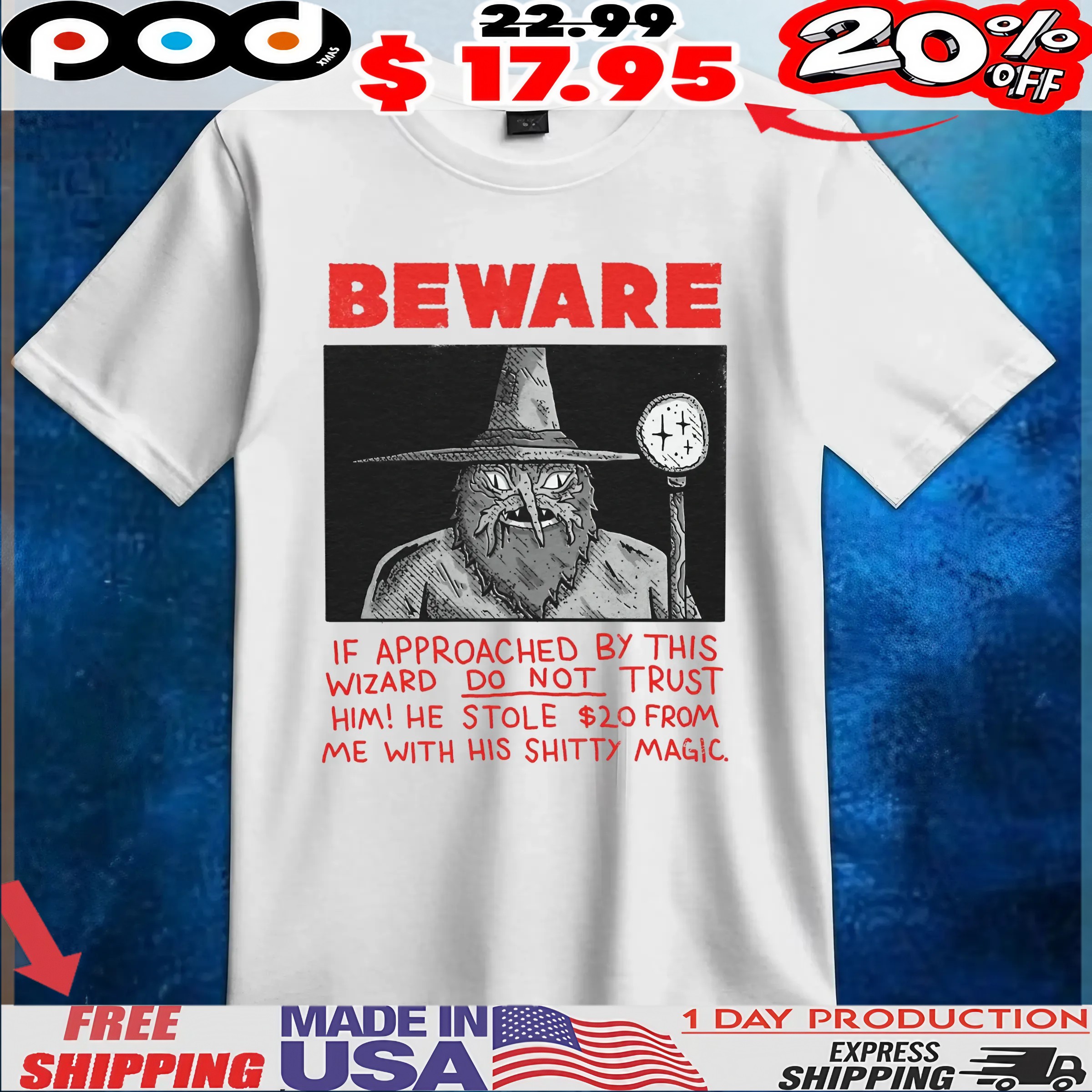 Wizard Beware If Approached By This Wizard Do Not Trust Him He Stole 20$ From Me With His Shitty Magic T Shirt Wizard Beware If Approached By This Wizard Do Not Trust Him He Stole 20$ From Me With His Shitty Magic T Shirt