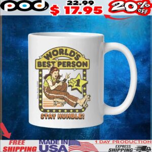 World's Best Person Stay Humble T Shirt