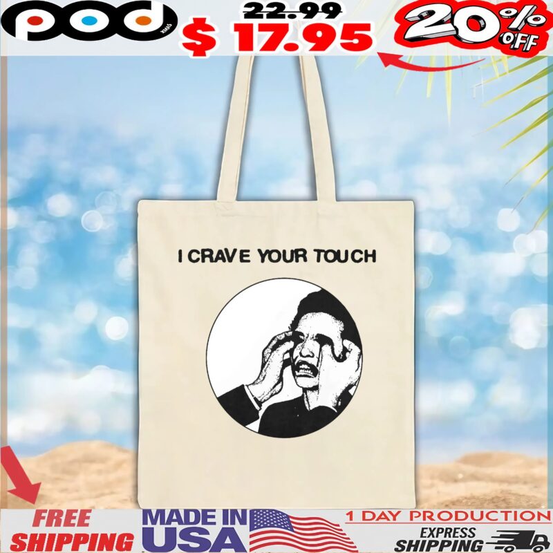 I Crave Your Touch T Shirt