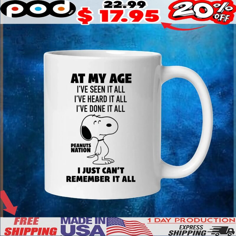 Peanuts Nation At My Age I've Seen It All I've Heard It All I've Done It All I Just Can't Remember It All T Shirt