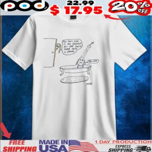 You Can't Hide In The Shower All Day You'll Turn Into A Prune Too Late Parody Art T Shirt