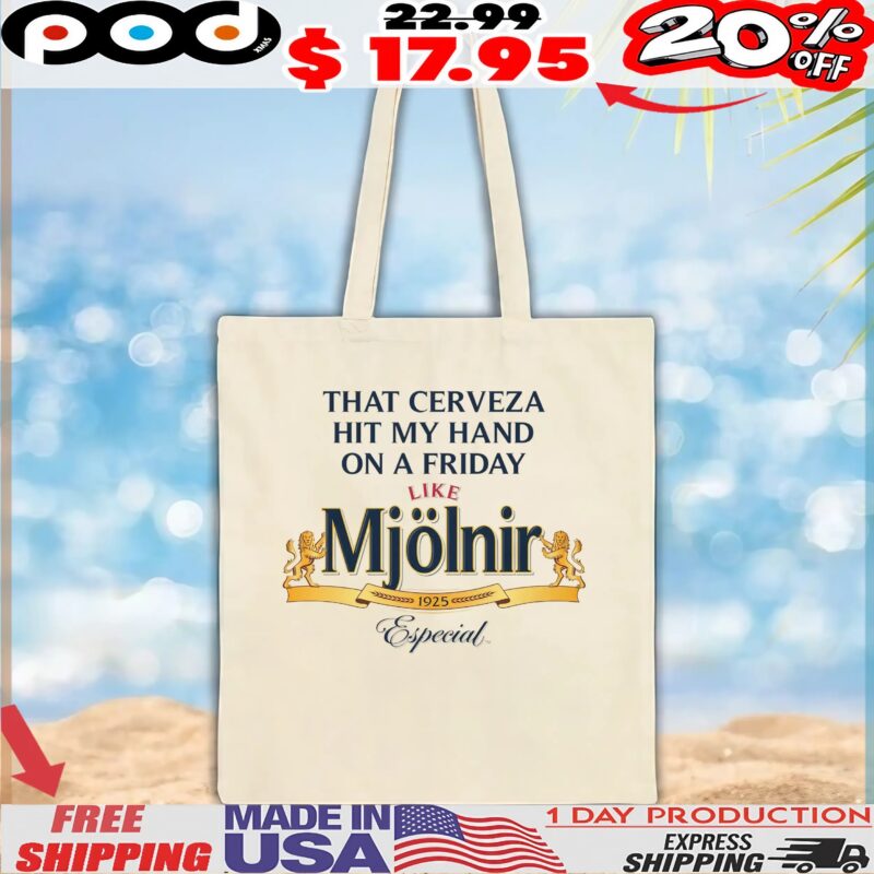 That Cerveza Hit My Hand On A Friday Like Mjölnir 1925 Especial T Shirt