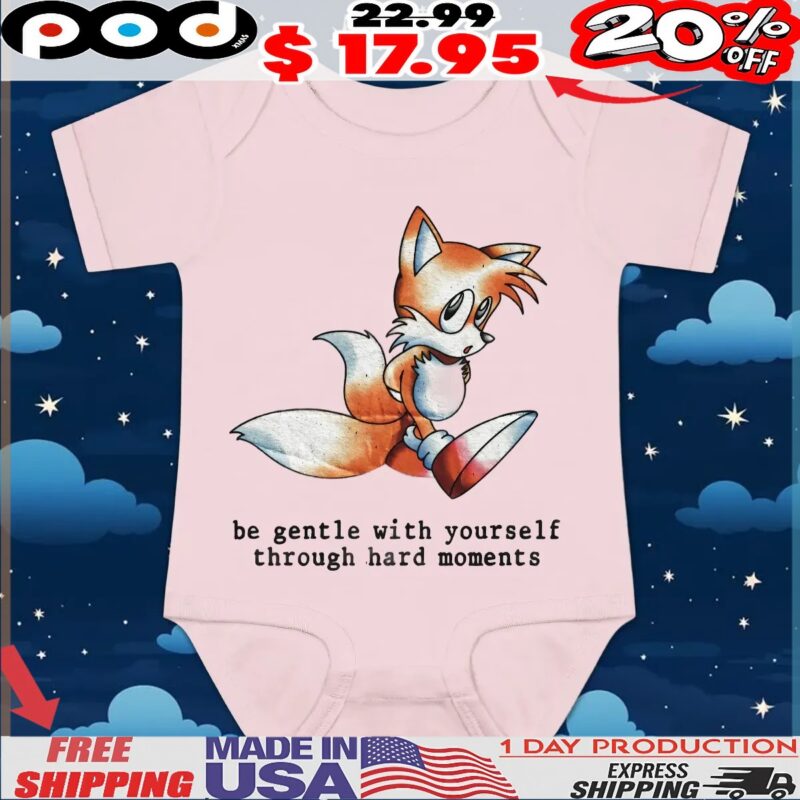 Miles Tails Prower Sonic The Hedgehog Be Gentle With Yourself Through Hard Moments T Shirt