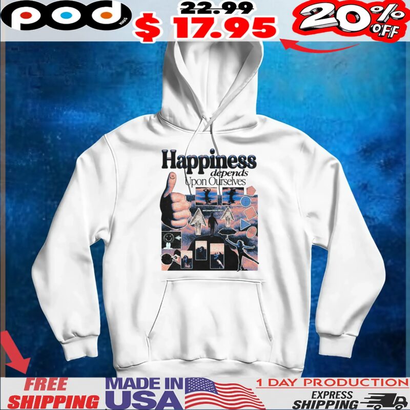 Happiness depends Upon Ourselves 2025 T Shirt