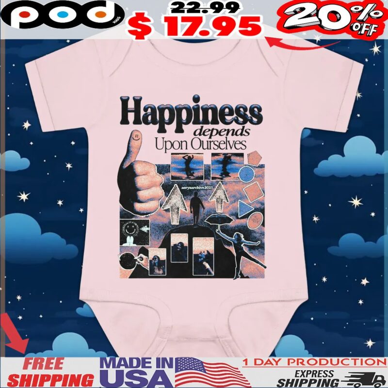 Happiness depends Upon Ourselves 2025 T Shirt