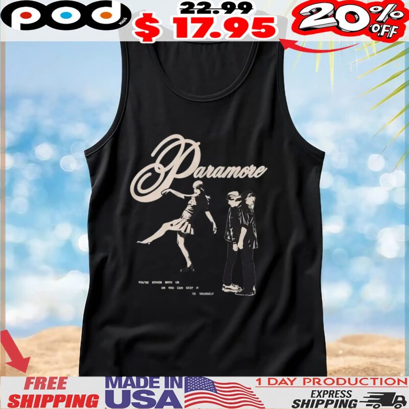 Paramore You're Either With Us Or You Can Keep It To Yourself T Shirt Paramore You're Either With Us Or You Can Keep It To Yourself T Shirt