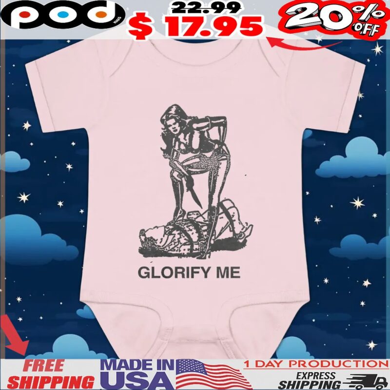 Glorify Me T Shirt