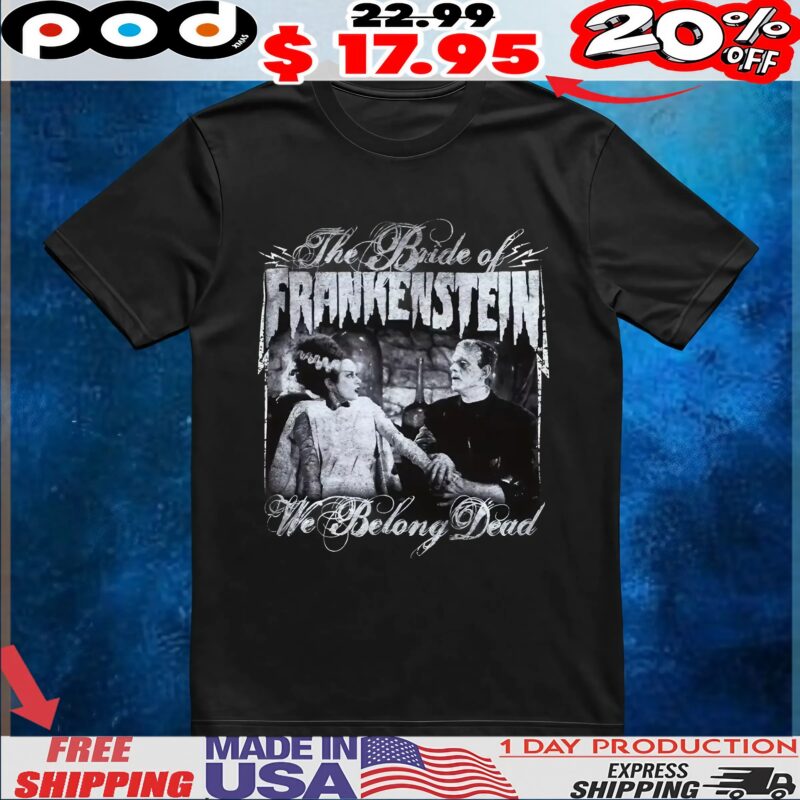 Rock Rebel Universal Monsters The Bride Of Frankenstein Belong Dead T Shirt