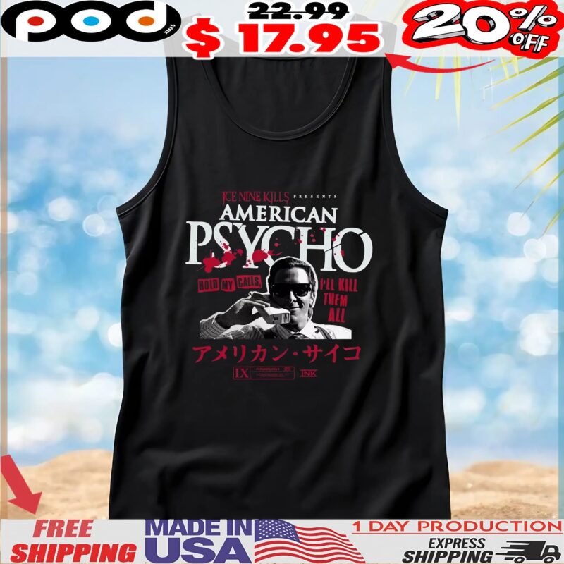 Ice Nine Kills X American Psycho Hold My Calls I'll Kill Them All T Shirt