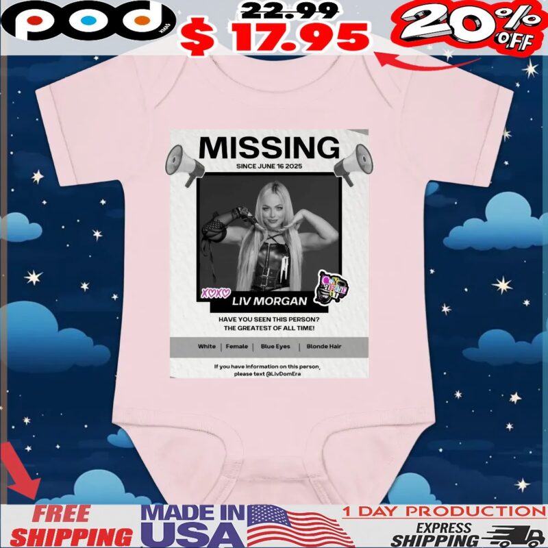 Missing Liv Morgan Have You Seen This Person The Greatest Of All Time T Shirt