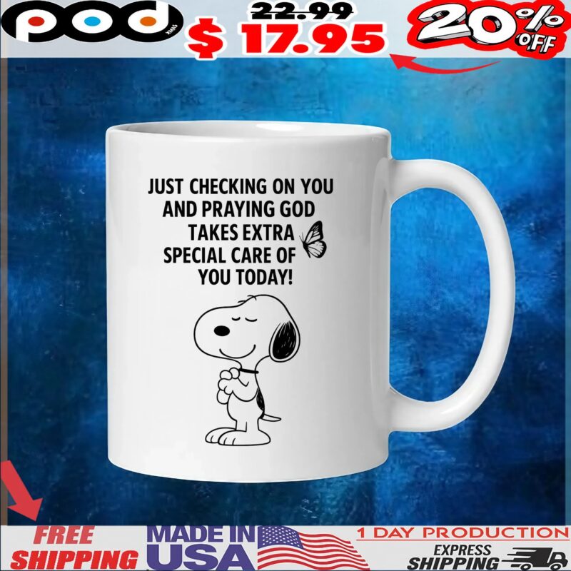 Snoopy Just Checking On You And Praying God Takes Extra Special Care Of You Today T Shirt Snoopy Just Checking On You And Praying God Takes Extra Special Care Of You Today T Shirt