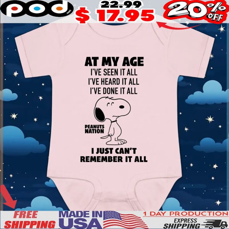 Peanuts Nation At My Age I've Seen It All I've Heard It All I've Done It All I Just Can't Remember It All T Shirt