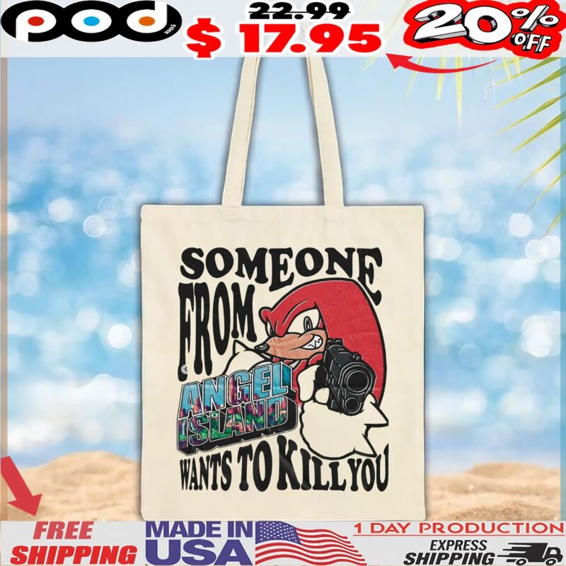 Knuckles The Echidna Sonic The Hedgehog Someone From Angel Island Wants To Kill You T Shirt