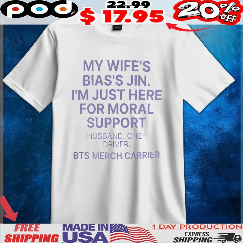 My Wife’s Bias’s Jin I’m Just Here For Moral Support Husband Chef Drive BTS Merch Carrier T Shirt