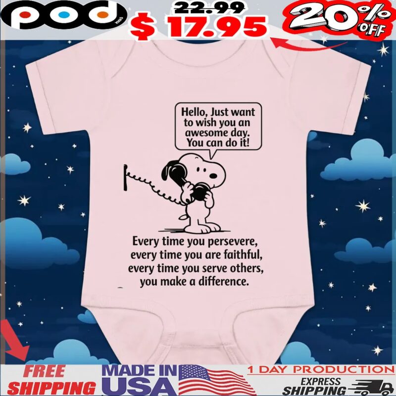 Snoopy Peanuts Hello, Just Want To Wish You An Awesome Day You Can Do It T Shirt