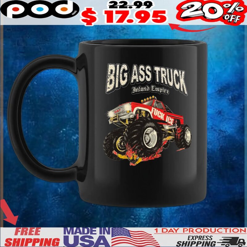 Big Ass Truck Inland Empire Fuck Ice T Shirt