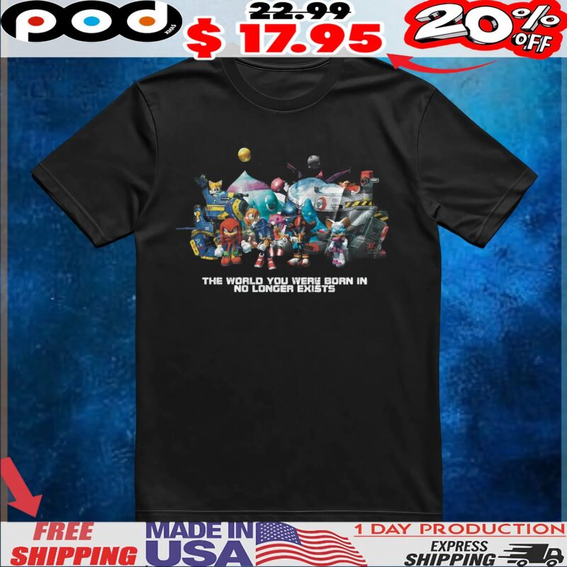 Sonic Adventure 2 Battle The World You Were Born In No Longer Exists T Shirt