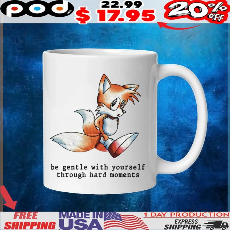 Miles Tails Prower Sonic The Hedgehog Be Gentle With Yourself Through Hard Moments T Shirt