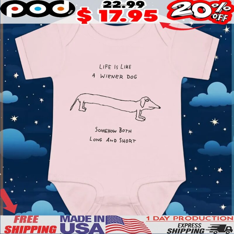 Life Is Like A Wiener Dog Somehow Both Long And Short T Shirt Life Is Like A Wiener Dog Somehow Both Long And Short T Shirt