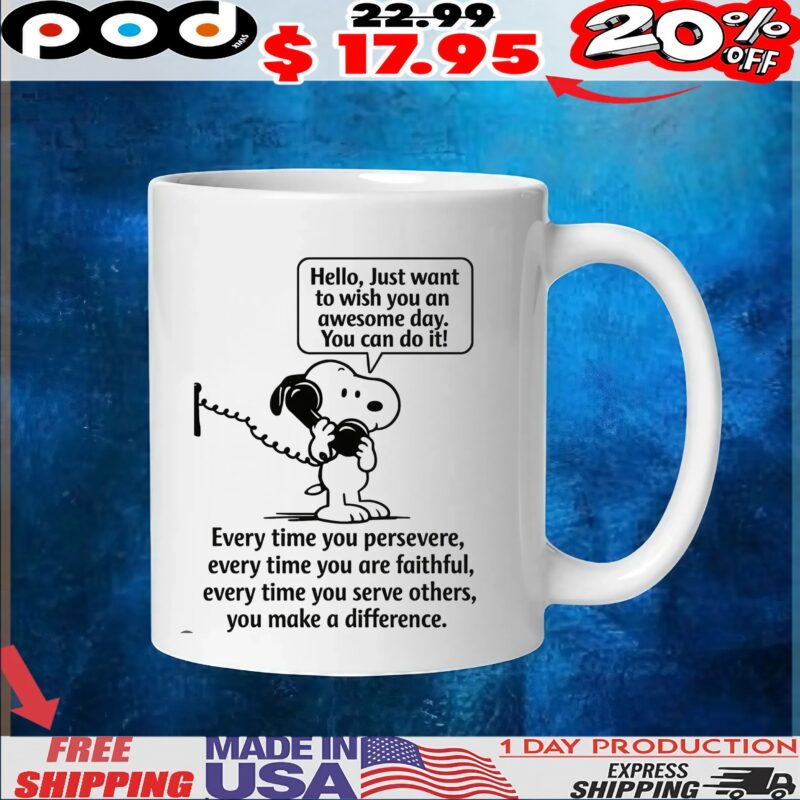 Snoopy Peanuts Hello, Just Want To Wish You An Awesome Day You Can Do It T Shirt