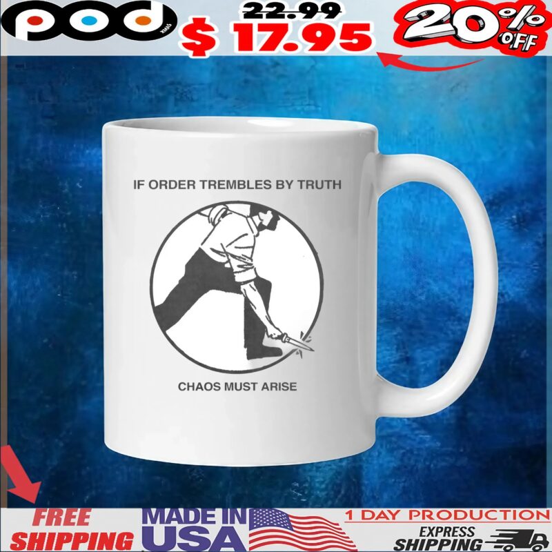 If Order Trembles By Truth C Chaos Must Arise T Shirt