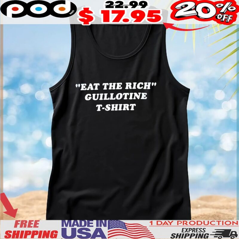 Eat The Rich Guillotine T Shirt