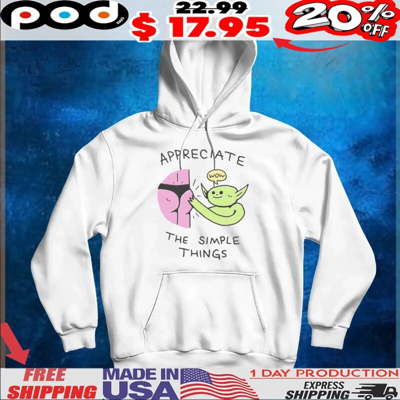 Appreciate The Simple Things T Shirt