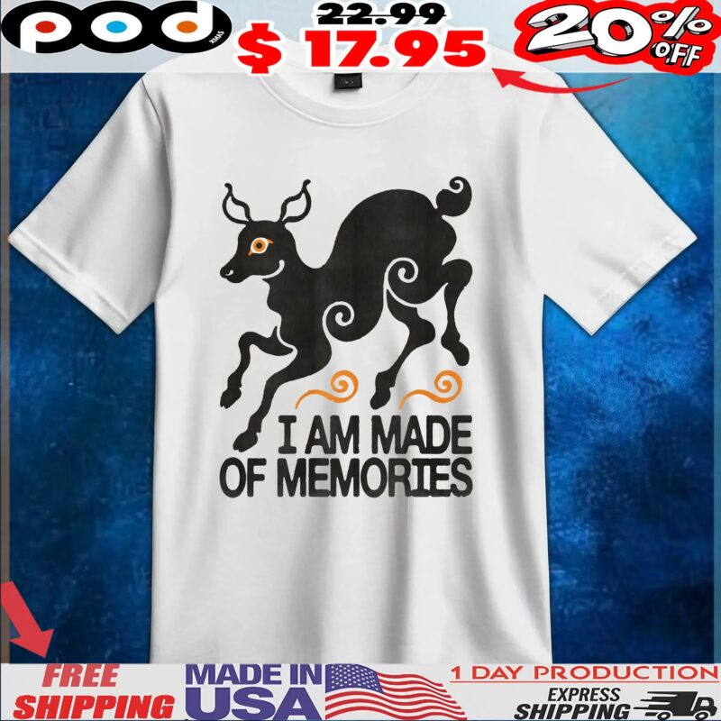 I Am Made Of Memories T Shirt