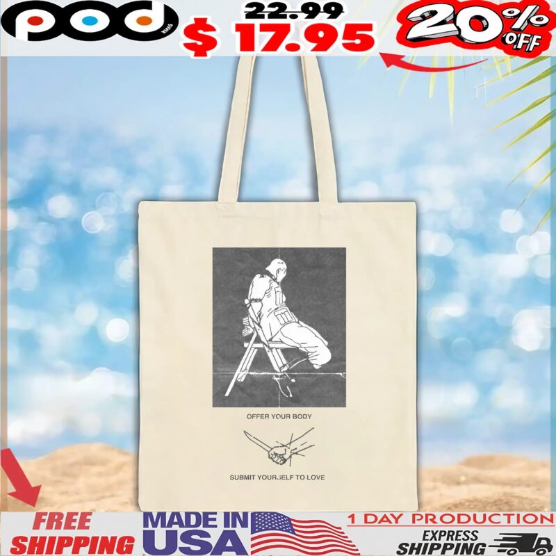 Offer Your Body Submit Yourself To Love T Shirt