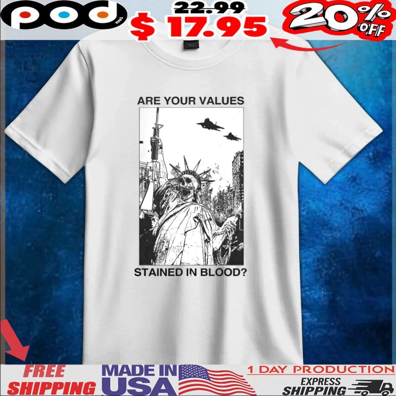 Are Your Values Stained In Blood Statue Of Liberty Skeleton T Shirt