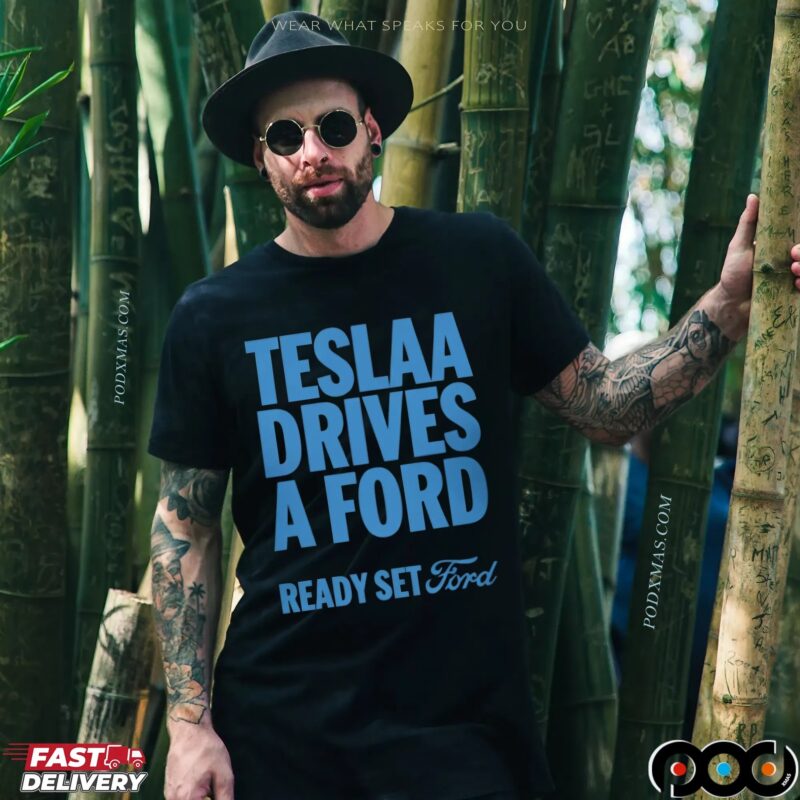 Tesla Drives a Ford Ready Set Ford Statement T Shirt