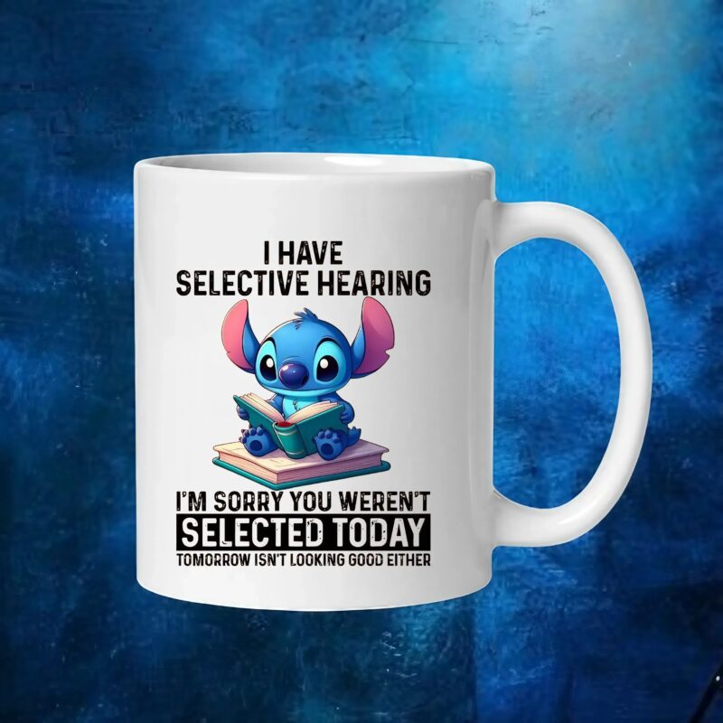 Stitch I Have Selective Hearing I'm Sorry You Weren't Selected Today Tomorrow Isn't Looking Good Either T Shirt