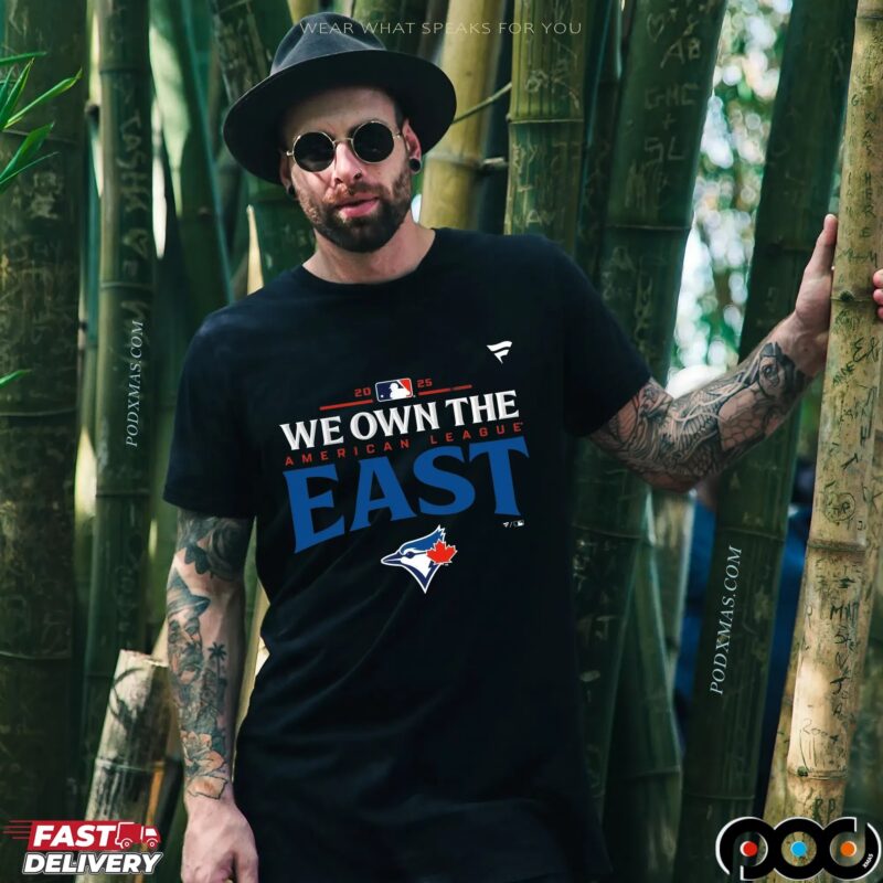 Toronto Blue Jays We Own The 2025 American League East Champions T Shirt