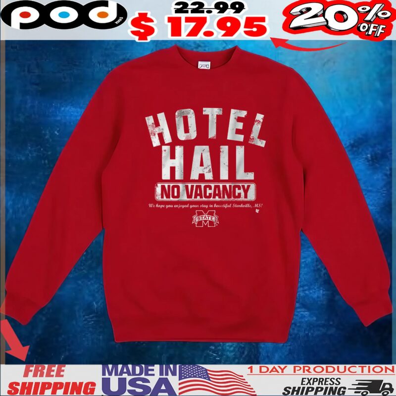 Mississippi State Bulldogs Football No Vacancy At The Hotel Hail We Hope You Enjoyed YOur Stay In Beautiful Starkville T Shirt Mississippi State Bulldogs Football No Vacancy At The Hotel Hail We Hope You Enjoyed YOur Stay In Beautiful Starkville T Shirt