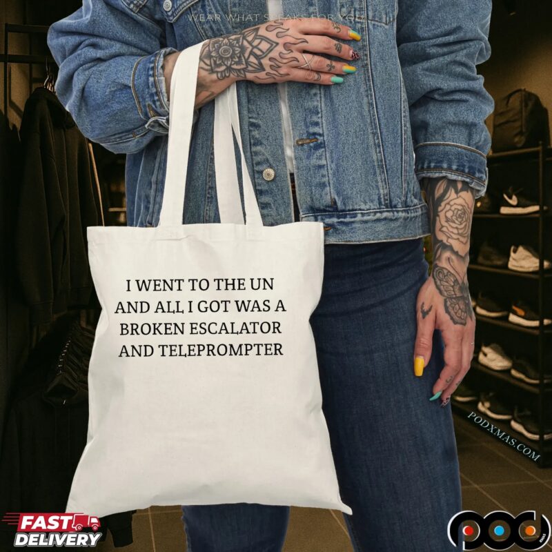 Trump I Went To The Un And All I Got Was A Broken Escalator And Teleprompter T Shirt