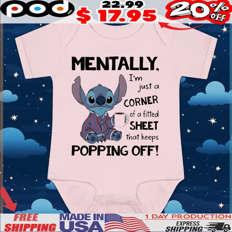 Stitch Mentally I_m Just A Corner Of A Fitted Sheet That Keeps Popping Off Meme T Shirt