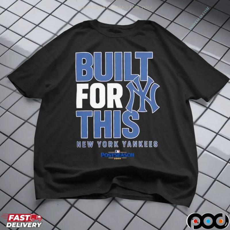 New York Yankees Built For This October 2025 Postseason T Shirt