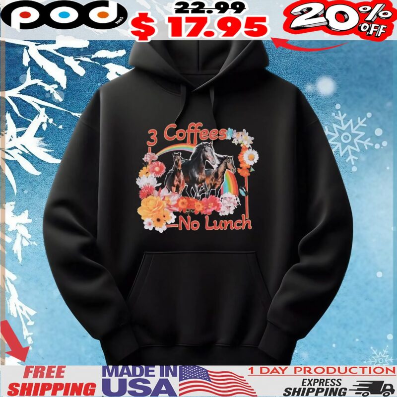 Horse 3 Coffees No Lunch T Shirt