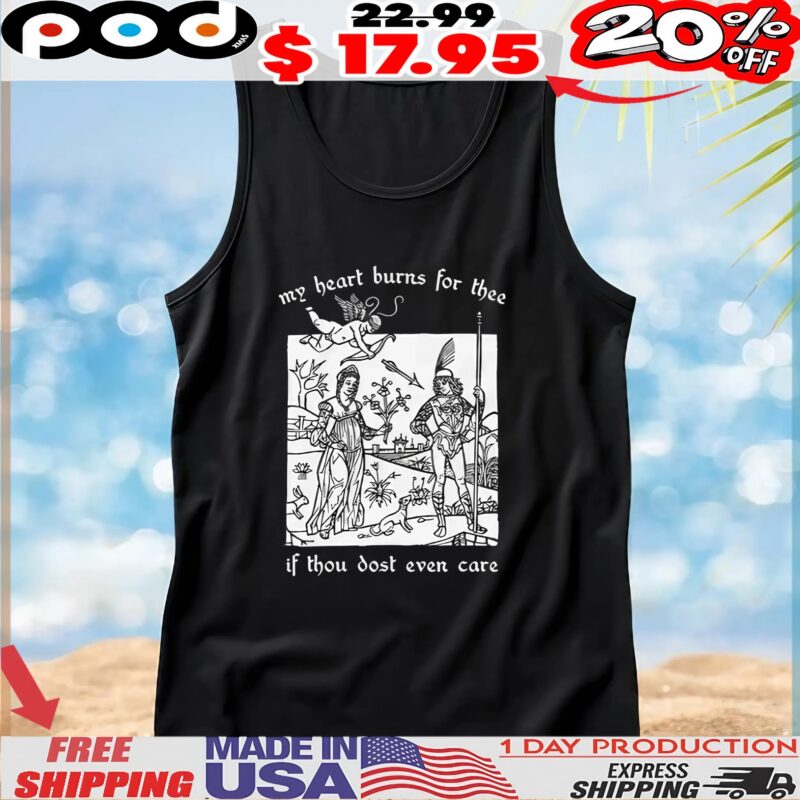 My Heart Burns For Thee If Thou Dost Even Care Angle T Shirt