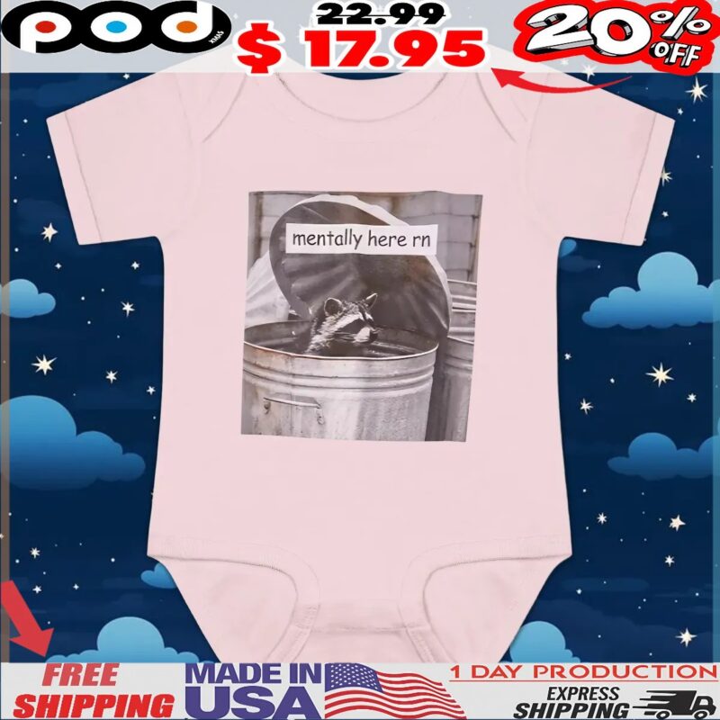 Raccoon Trash Mentally Here Rn T Shirt