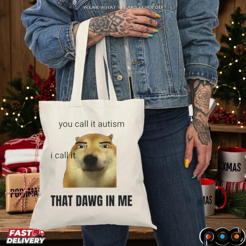 You Call It Autism I Call It That Dawg In Me Dog T Shirt