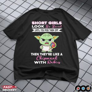Baby Yoda Short Girls Look So Sweet Until You Piss Them Off Then They're Like A Chipmunk With Rabies Statement T Shirt