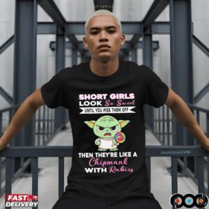 Baby Yoda Short Girls Look So Sweet Until You Piss Them Off Then They're Like A Chipmunk With Rabies Statement T Shirt