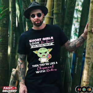 Baby Yoda Short Girls Look So Sweet Until You Piss Them Off Then They're Like A Chipmunk With Rabies Statement T Shirt