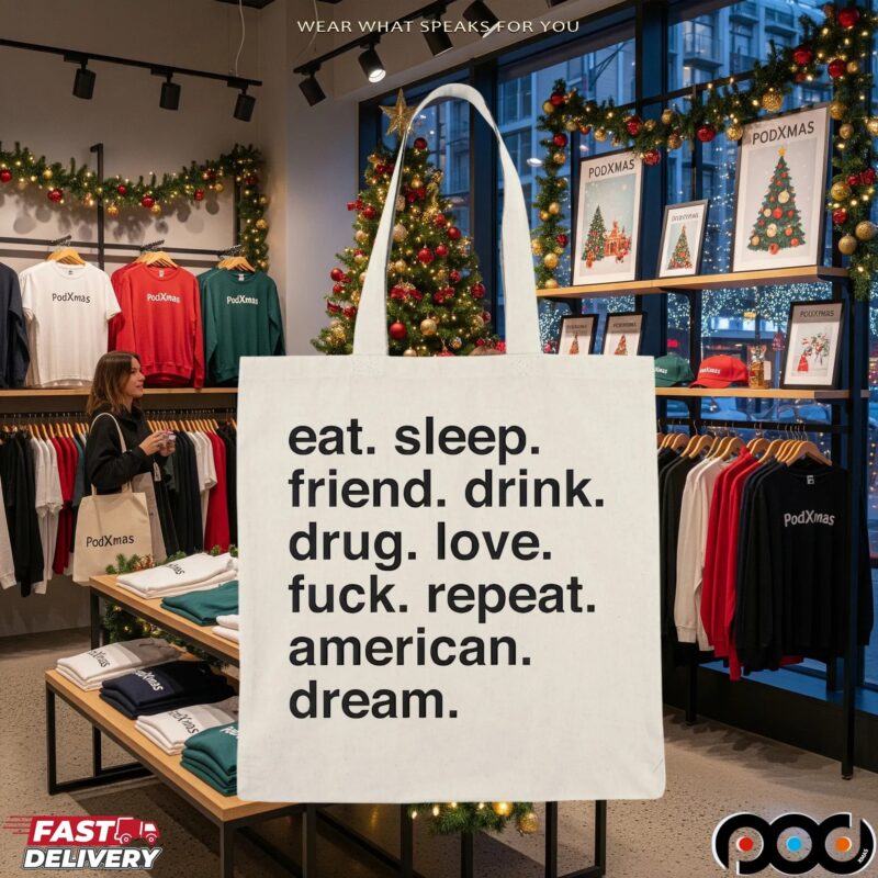 Eat Sleep Friend Drink Drug Love Fuck Repeat American Dream Sarcastic T Shirt