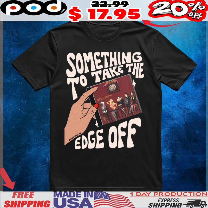 A Fever You Can't Sweat Out Panic At The Disco Something To Take The Edge Off T Shirt